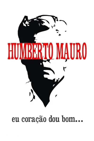 Humberto Mauro: Eu Coração Dou Bom