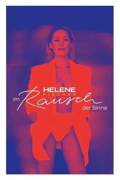 Helene Fischer – Im Rausch der Sinne