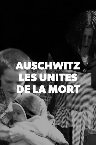 Auschwitz, les unités de la mort