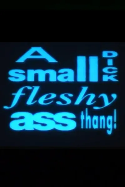 A Small Dick Fleshy Ass Thang!