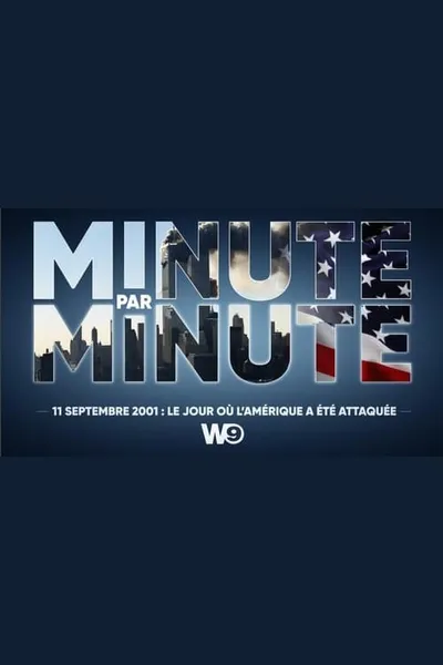 Minute par Minute : 11 Septembre 2001 - Le Jour où l'Amérique a été Attaquée