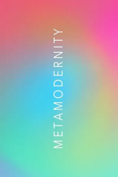 METAMODERNITY