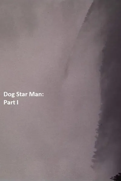 Dog Star Man: Part I