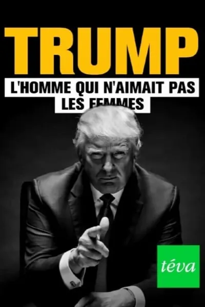 Trump : l'homme qui n'aimait pas les femmes