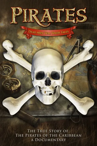 Pirates: Dead Men Tell Their Tales - The True Story of the Pirates of the Caribbean, A Documentary