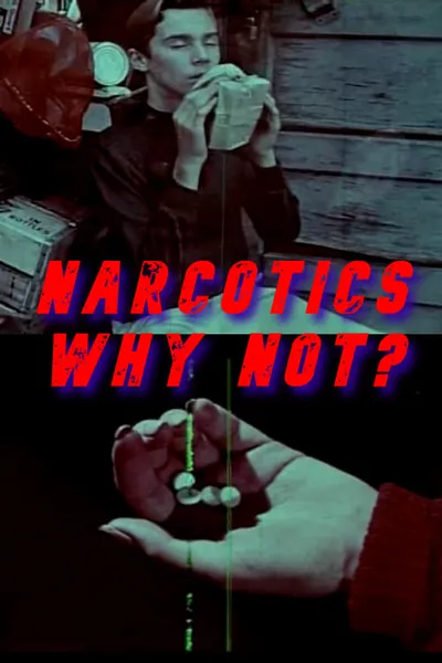 Narcotics, Why Not?