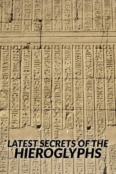 The Latest Secrets of Hieroglyphs