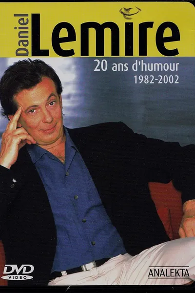 Daniel Lemire : 20 ans d'humour 1982-2002