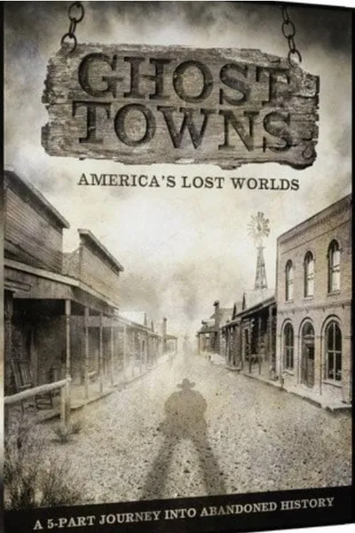 Ghost Towns: America's Lost World