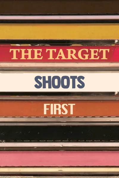 The Target Shoots First