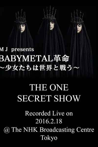 Babymetal - Live at NHK Broadcasting Center: The One Secret Show